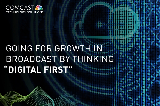 Going for growth in broadcast by thinking digital first